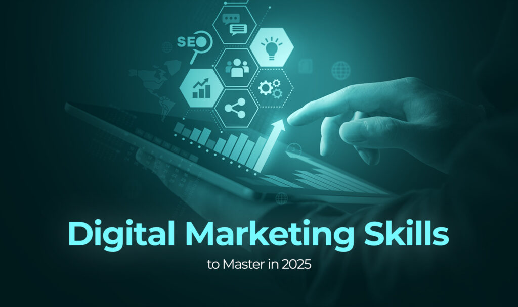 Digital Marketing Skills to Master in 2025