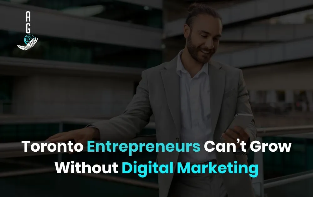 Toronto-Entrepreneurs-Can’t-Grow-Without-Digital-Marketing